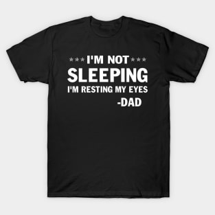 Mens - Womens I'm Not Sleeping I'm Resting My Eyes Dad Father's Day Gift T-Shirt